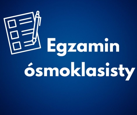 EGZAMIN ÓSMOKLASISTY - CO WARTO WIEDZIEĆ.