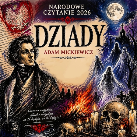 NARODOWE CZYTANIE 2026 - DZIADY ADAMA MICKIEWICZA