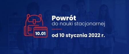 Powrót uczniów do nauczania stacjonarnego 10.01.2022