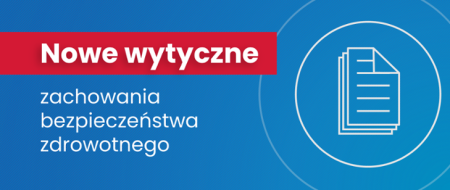 Nowe wytyczne zachowania bezpieczeństwa zdrowotnego